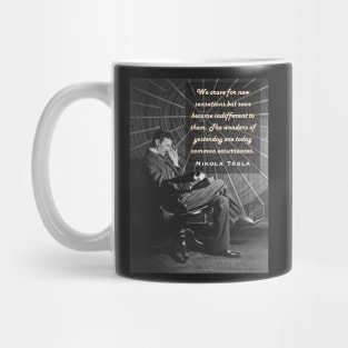 Nikola Tesla portrait and quote. We crave for new sensations but soon become indifferent to them. Mug